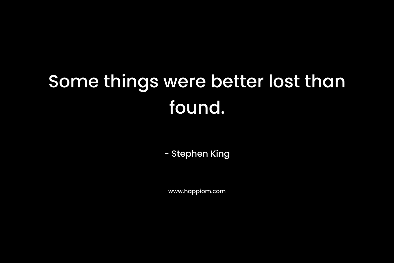 Some things were better lost than found.