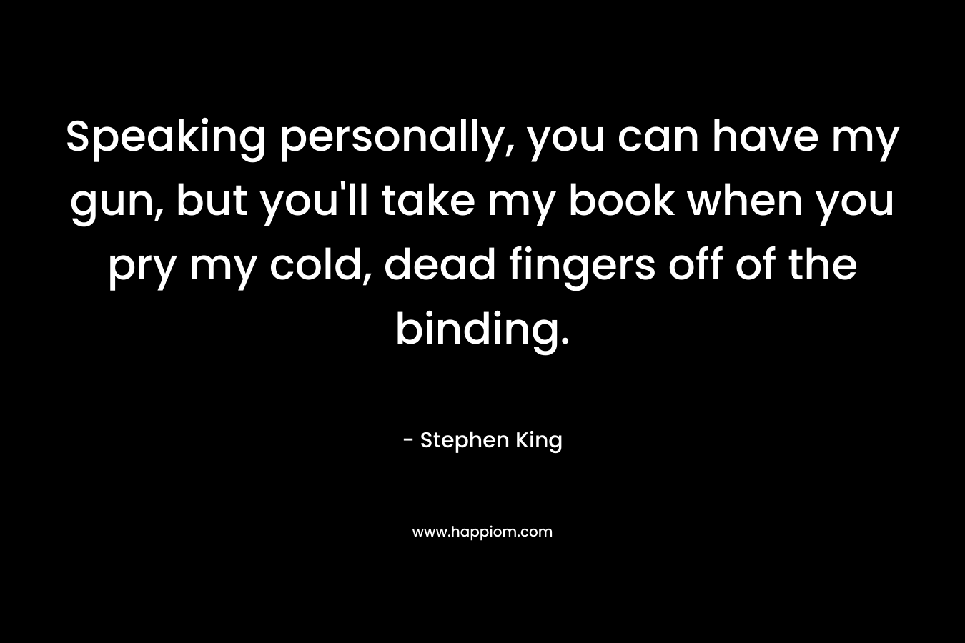 Speaking personally, you can have my gun, but you'll take my book when you pry my cold, dead fingers off of the binding.