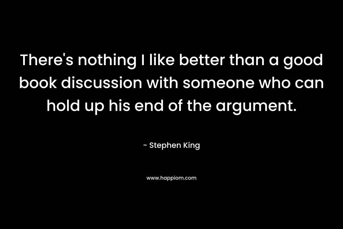 There's nothing I like better than a good book discussion with someone who can hold up his end of the argument.