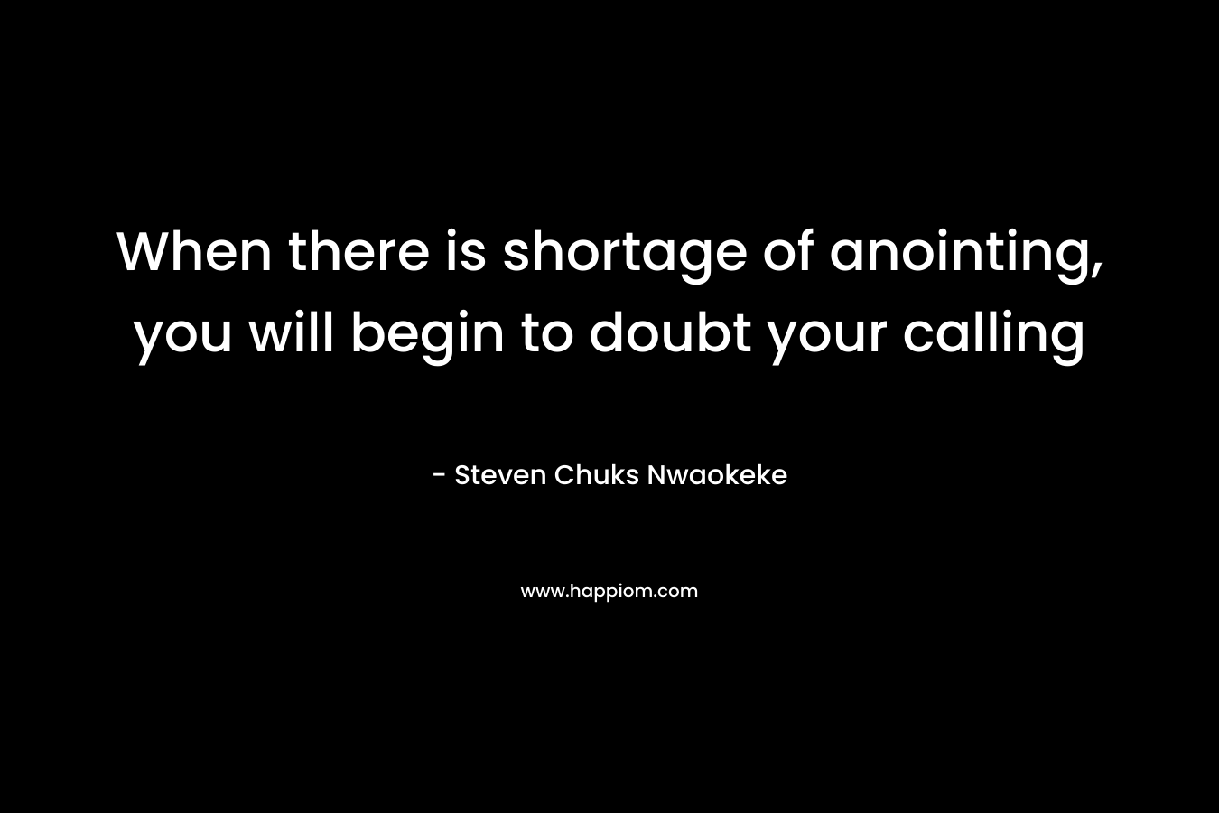When there is shortage of anointing, you will begin to doubt your calling – Steven Chuks Nwaokeke