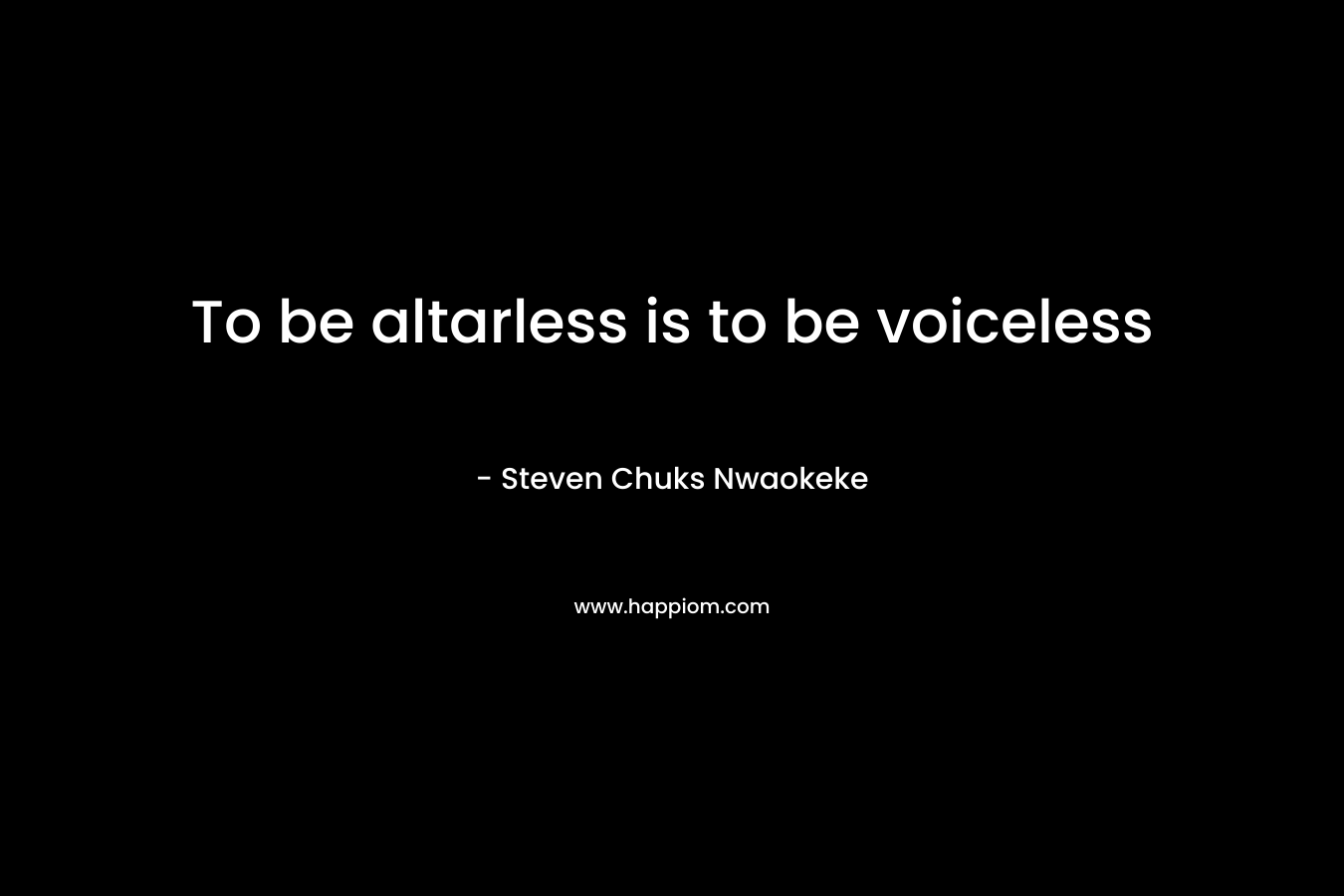 To be altarless is to be voiceless