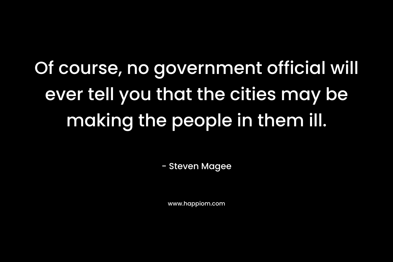 Of course, no government official will ever tell you that the cities may be making the people in them ill.