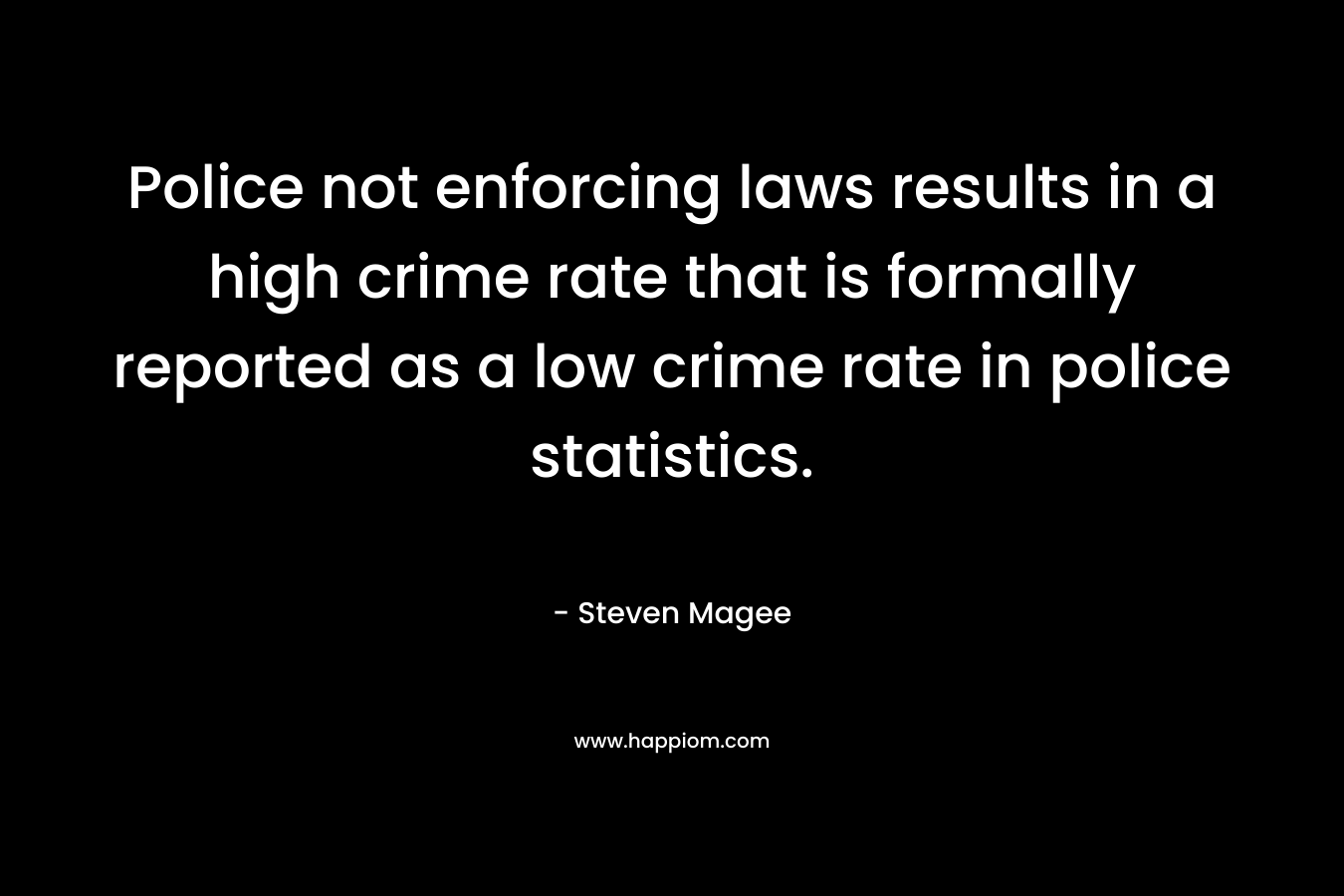 Police not enforcing laws results in a high crime rate that is formally reported as a low crime rate in police statistics.