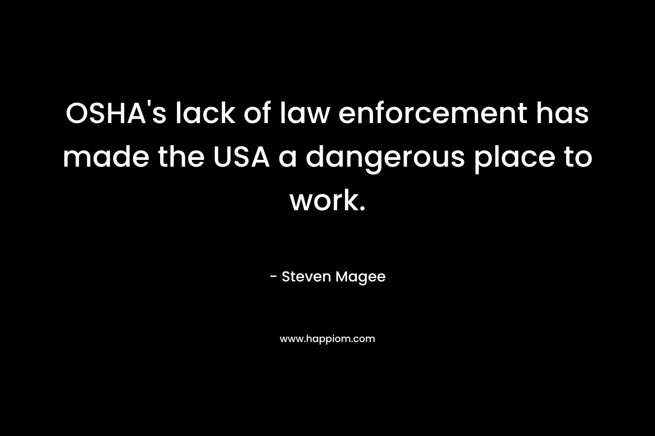 OSHA's lack of law enforcement has made the USA a dangerous place to work.