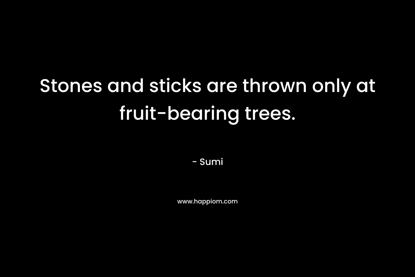 Stones and sticks are thrown only at fruit-bearing trees.