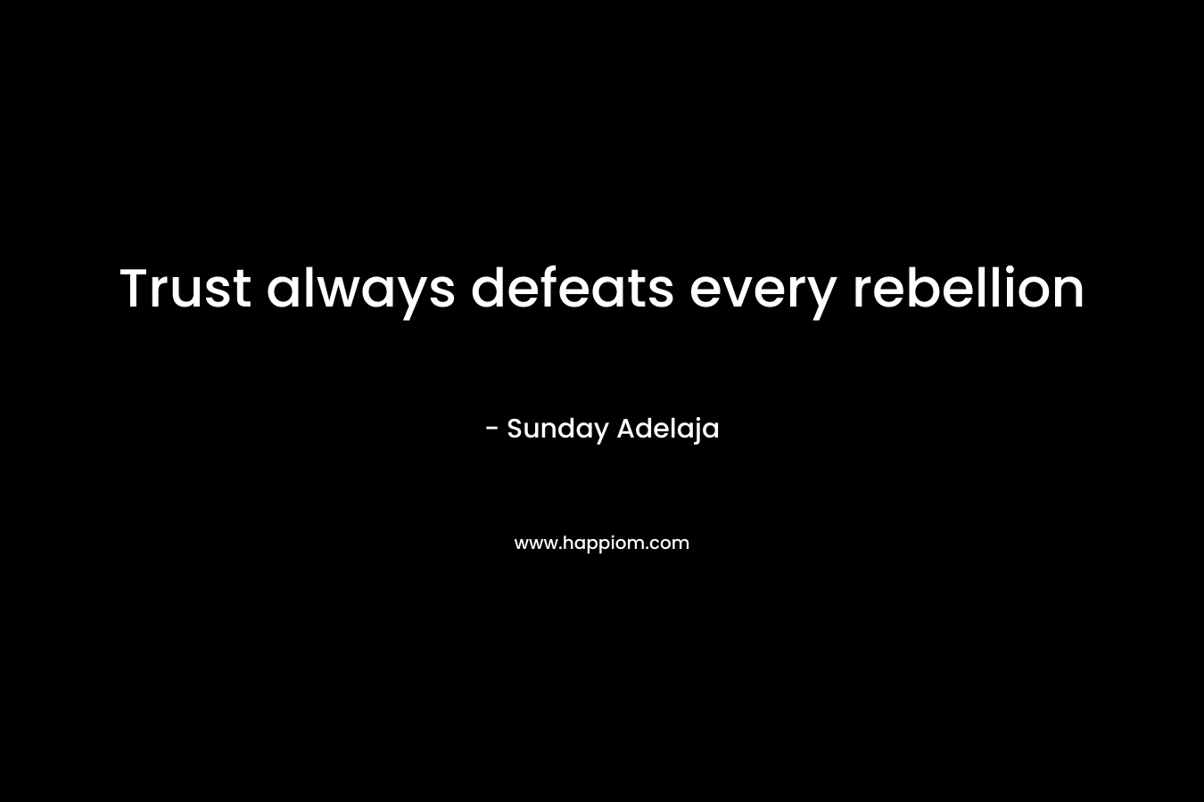 Trust always defeats every rebellion – Sunday Adelaja