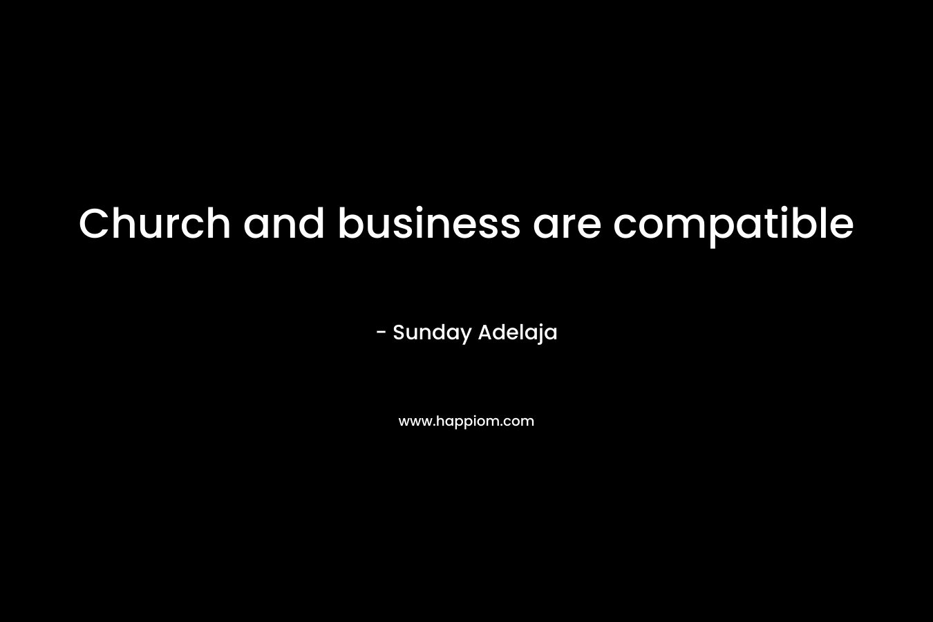 Church and business are compatible – Sunday Adelaja