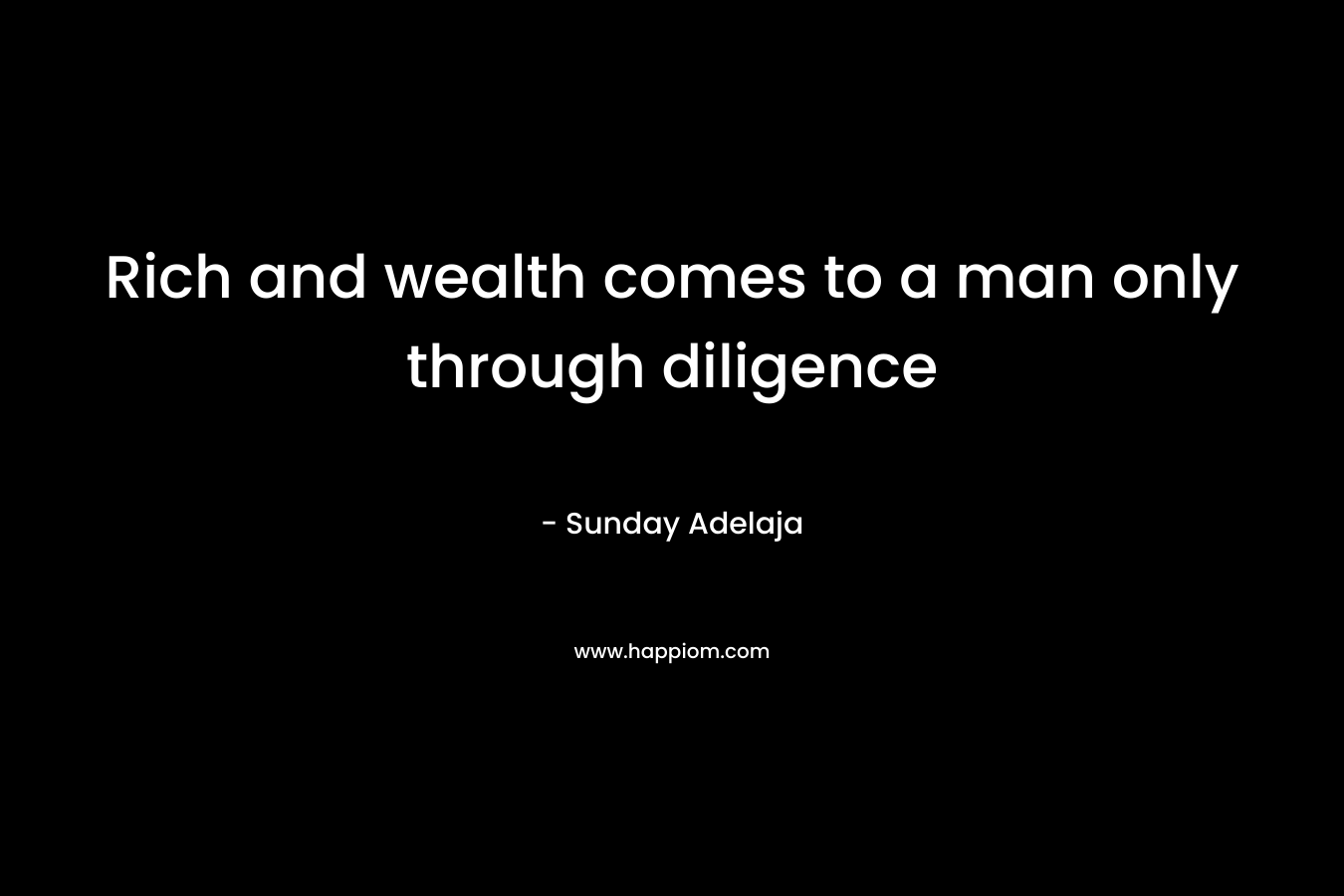 Rich and wealth comes to a man only through diligence – Sunday Adelaja