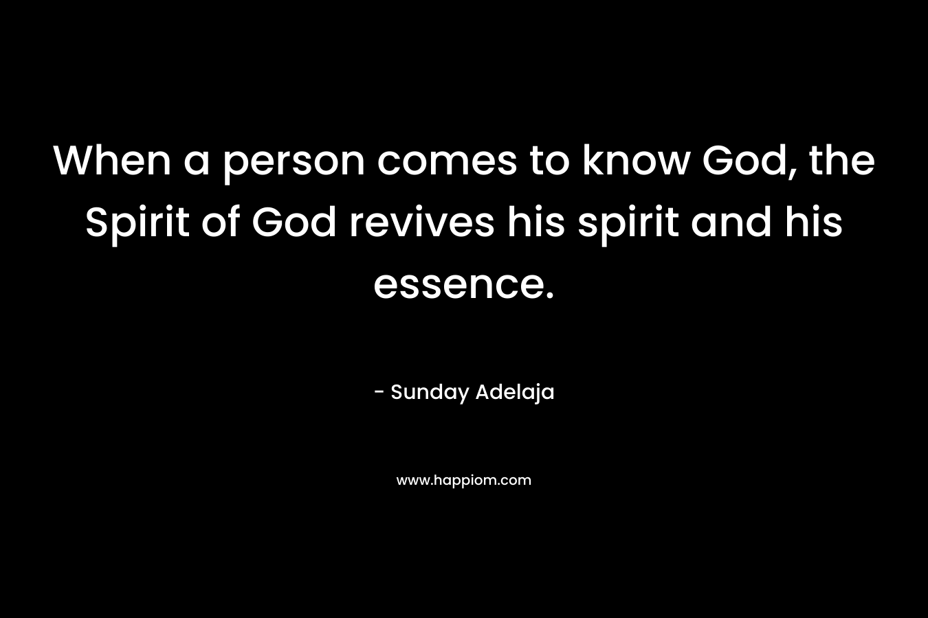 When a person comes to know God, the Spirit of God revives his spirit and his essence.