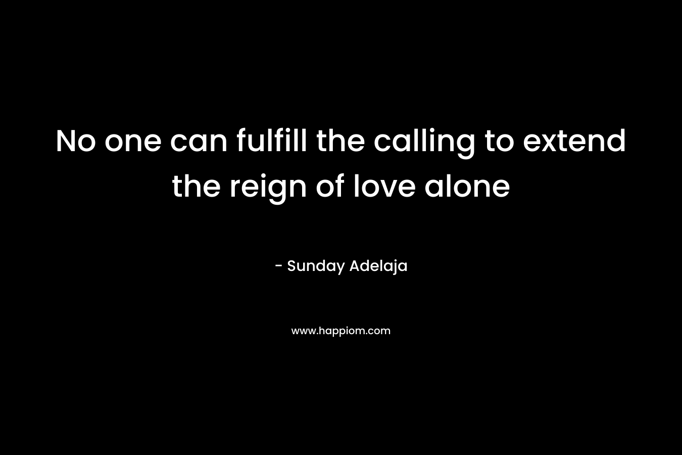 No one can fulfill the calling to extend the reign of love alone