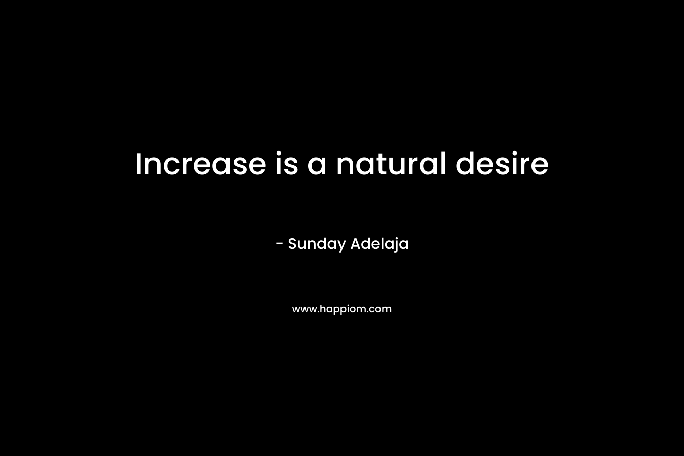 Increase is a natural desire