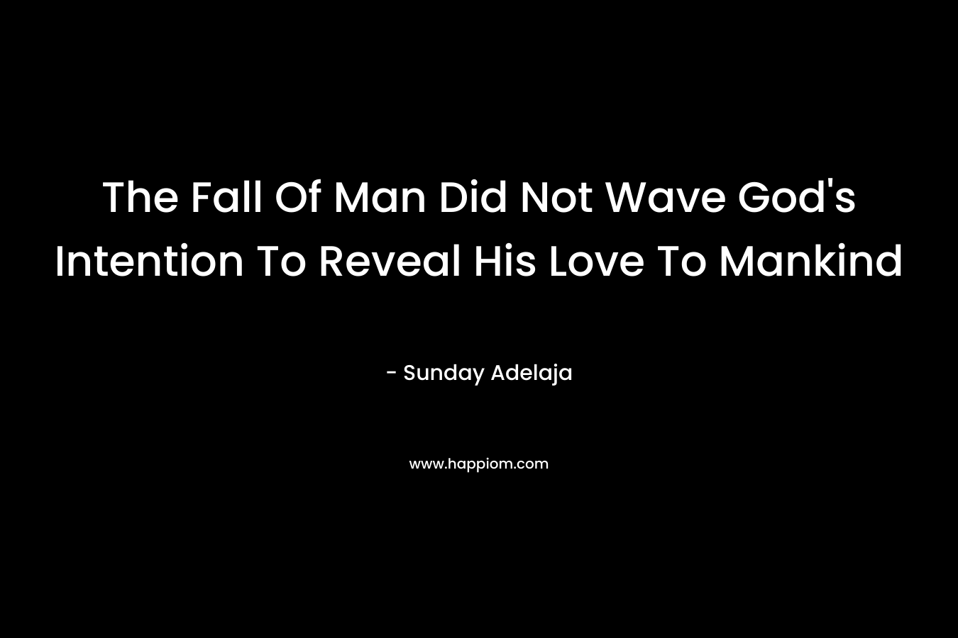 The Fall Of Man Did Not Wave God's Intention To Reveal His Love To Mankind