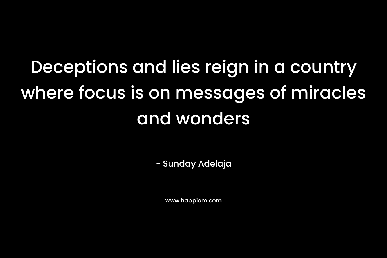 Deceptions and lies reign in a country where focus is on messages of miracles and wonders – Sunday Adelaja