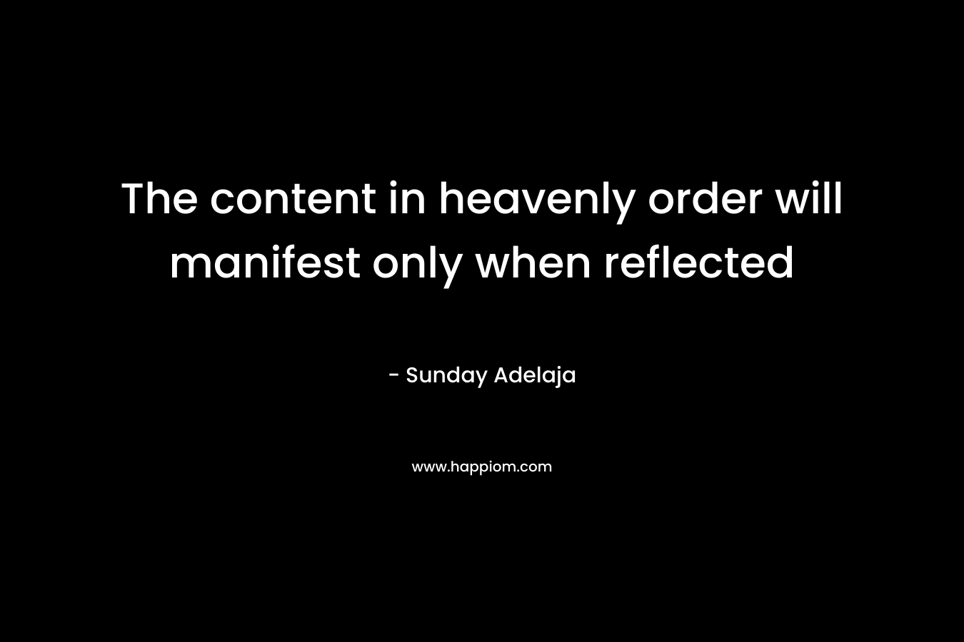 The content in heavenly order will manifest only when reflected
