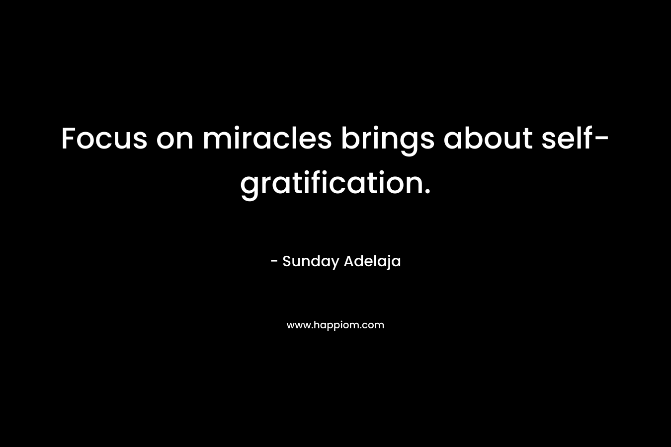 Focus on miracles brings about self-gratification.
