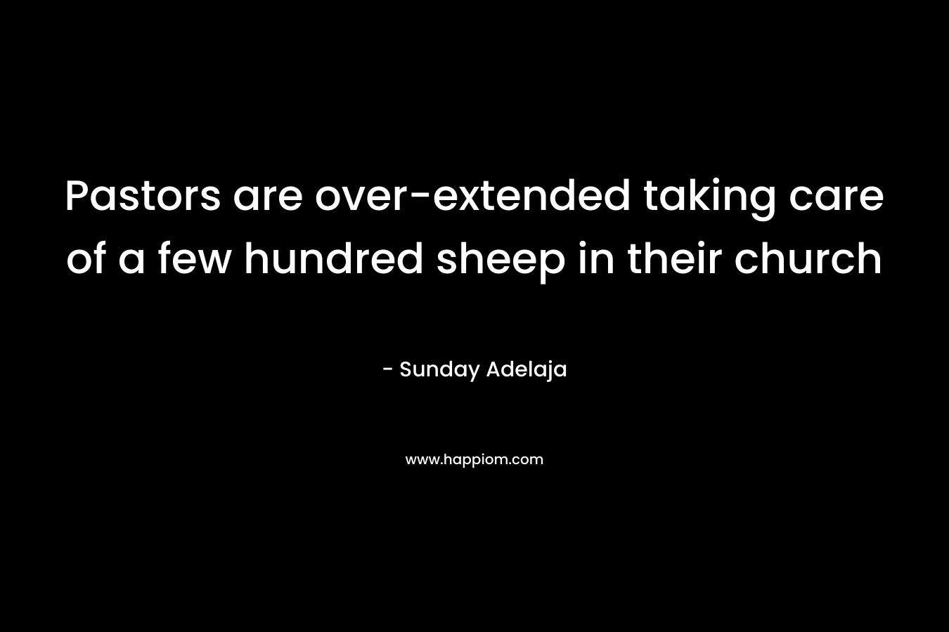 Pastors are over-extended taking care of a few hundred sheep in their church