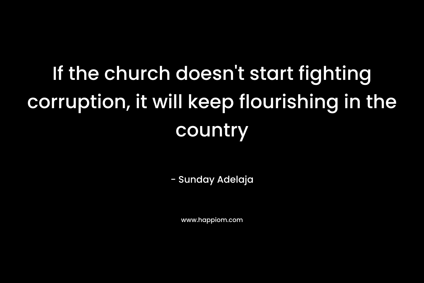 If the church doesn’t start fighting corruption, it will keep flourishing in the country – Sunday Adelaja
