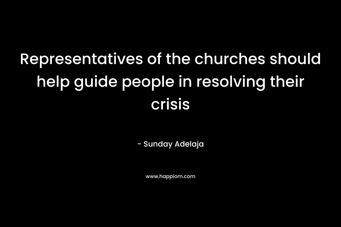 Representatives of the churches should help guide people in resolving their crisis