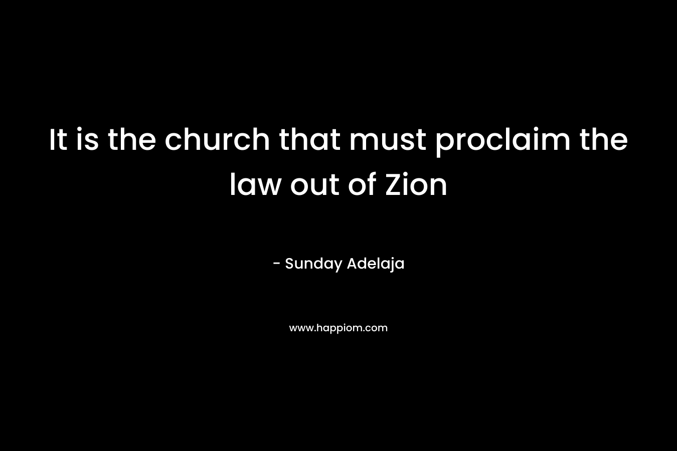 It is the church that must proclaim the law out of Zion