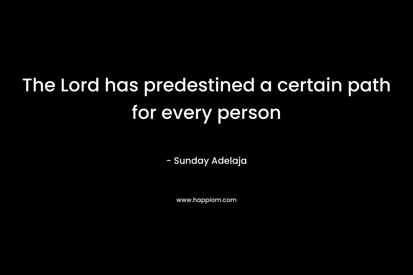 The Lord has predestined a certain path for every person – Sunday Adelaja