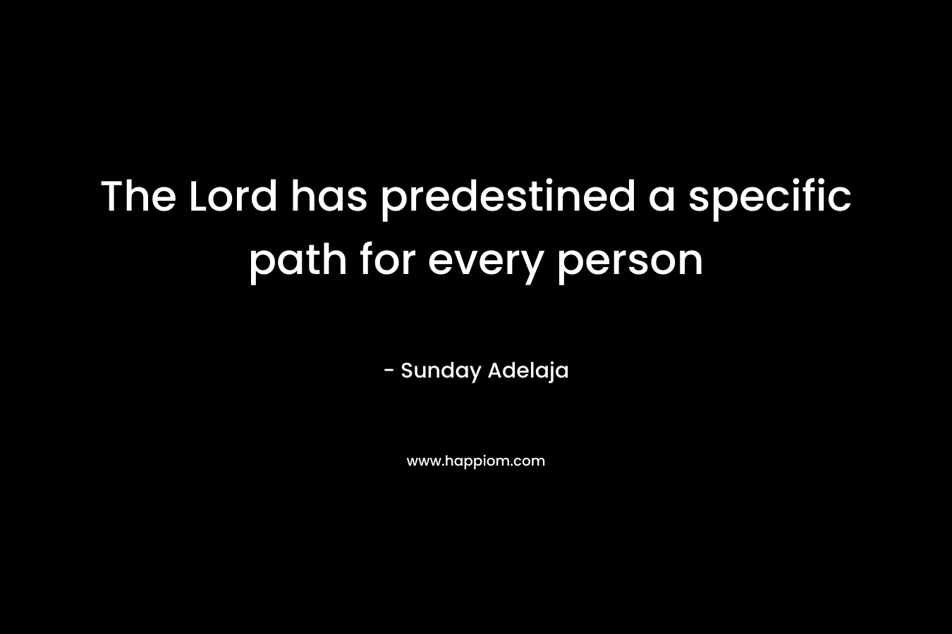 The Lord has predestined a specific path for every person – Sunday Adelaja