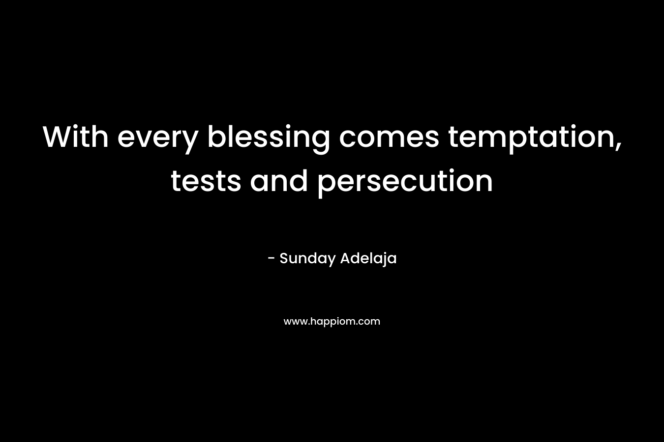 With every blessing comes temptation, tests and persecution – Sunday Adelaja