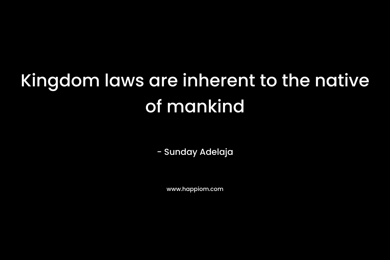 Kingdom laws are inherent to the native of mankind