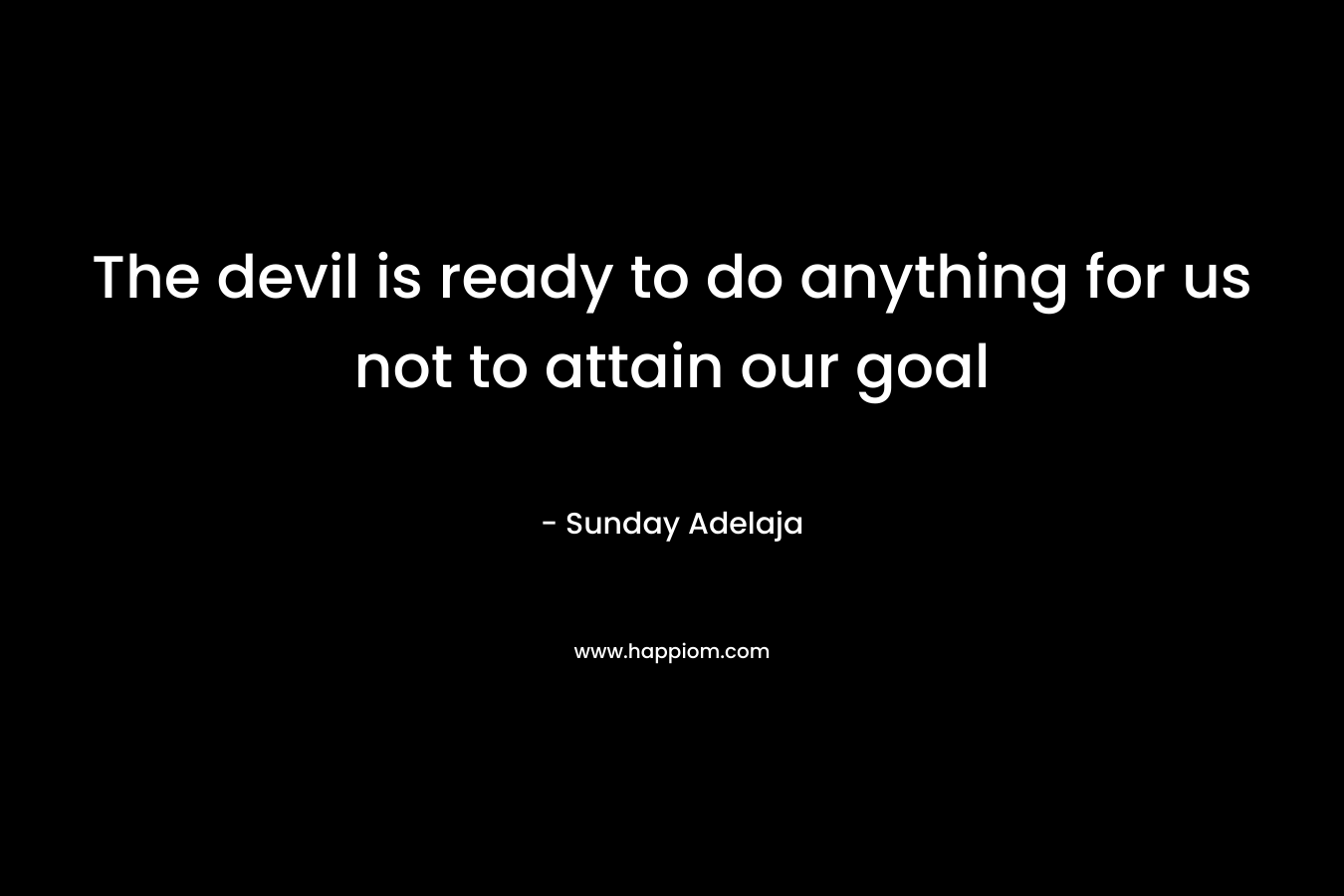 The devil is ready to do anything for us not to attain our goal – Sunday Adelaja
