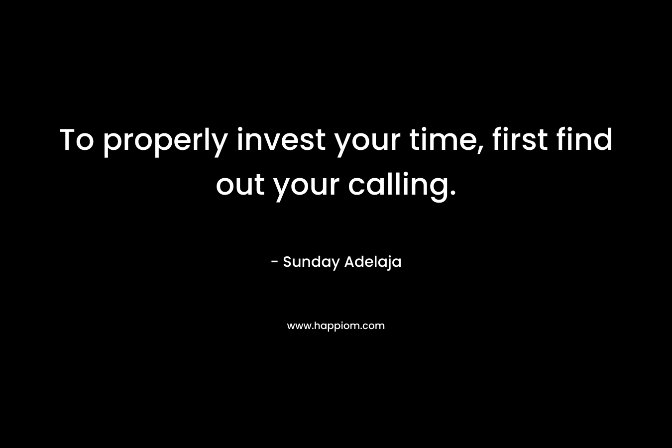 To properly invest your time, first find out your calling.