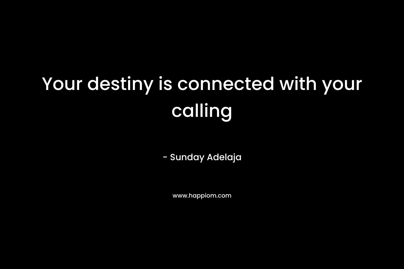 Your destiny is connected with your calling