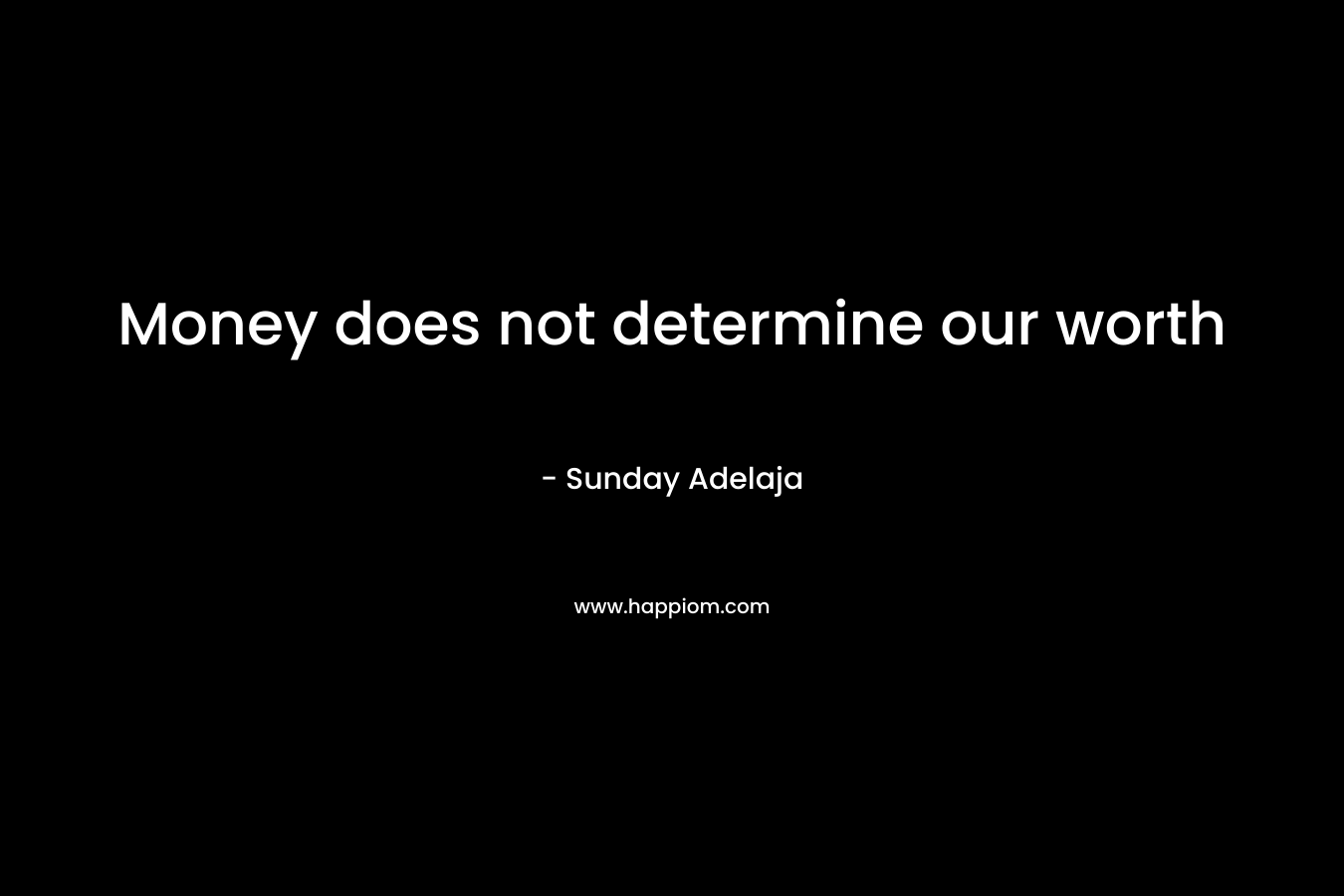 Money does not determine our worth
