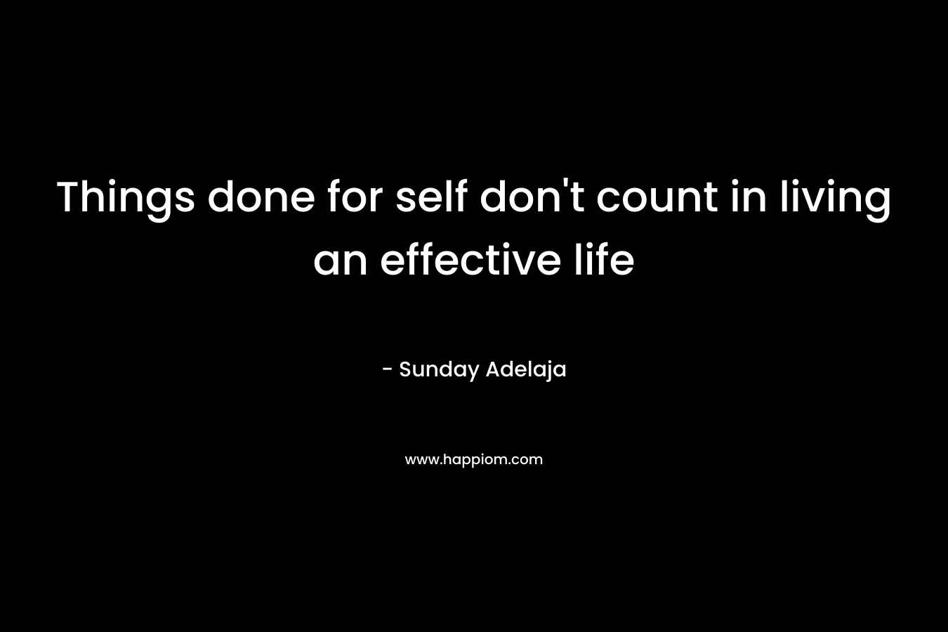Things done for self don't count in living an effective life