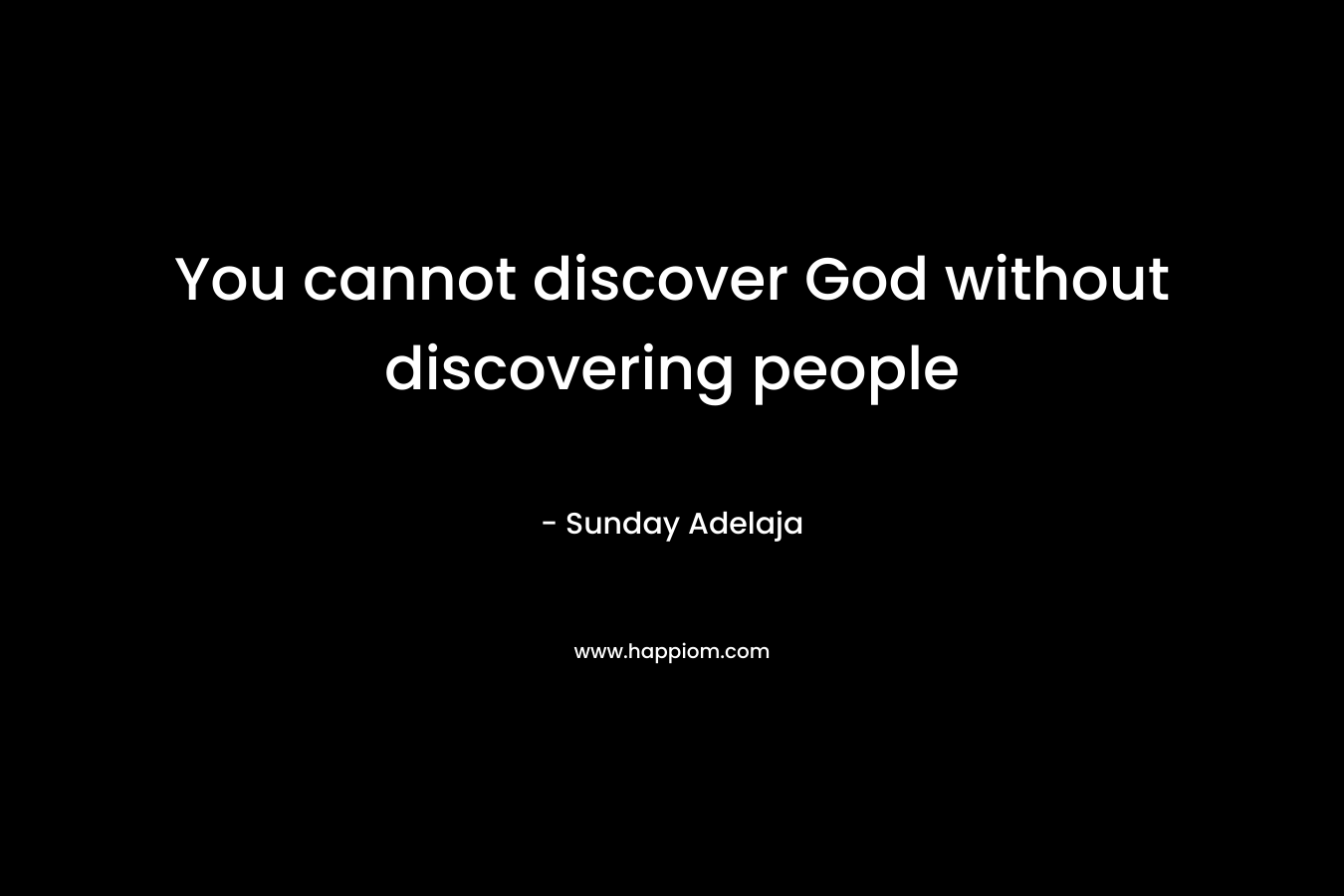 You cannot discover God without discovering people