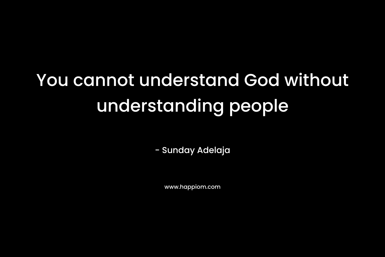 You cannot understand God without understanding people