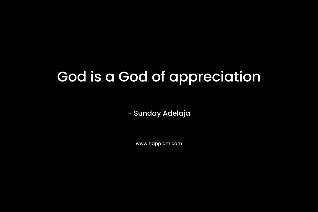 God is a God of appreciation