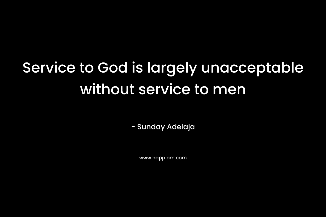 Service to God is largely unacceptable without service to men