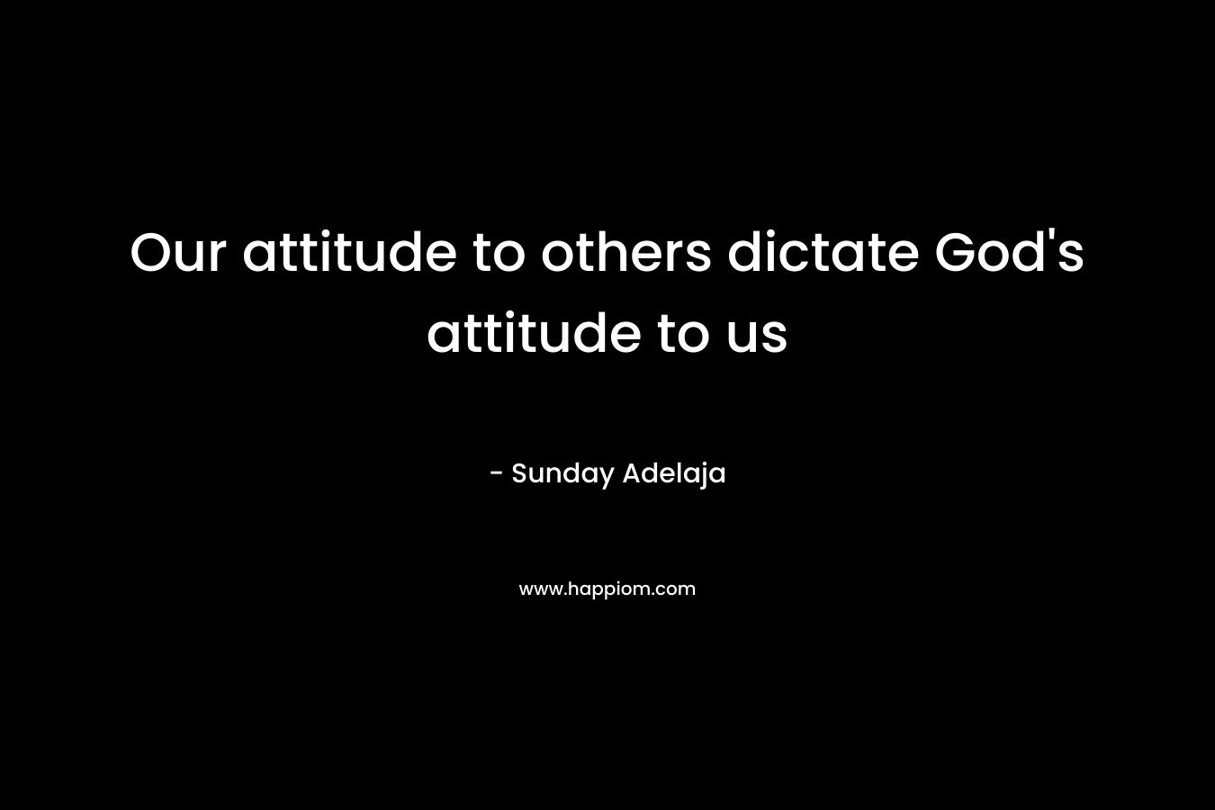 Our attitude to others dictate God's attitude to us