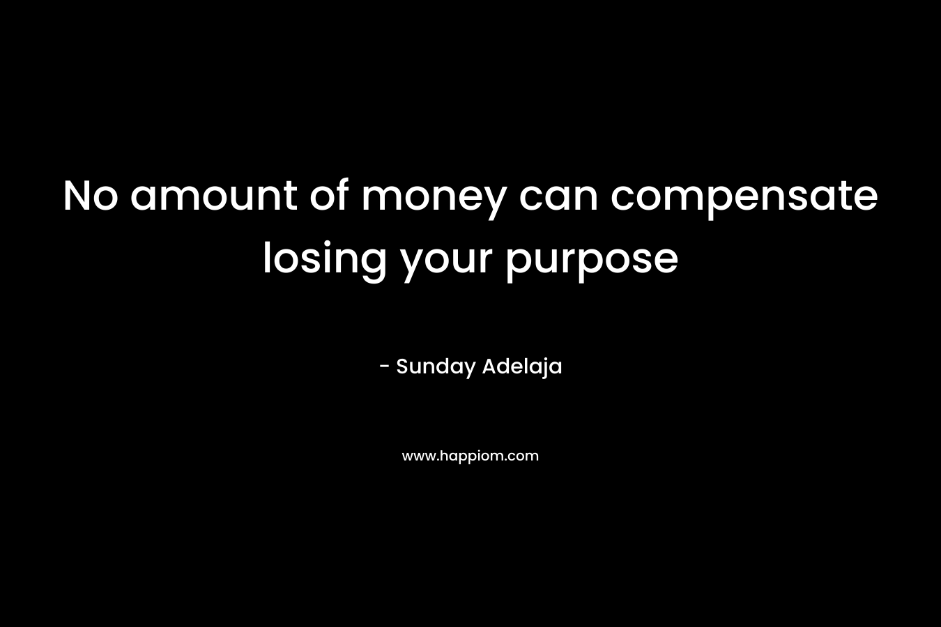 No amount of money can compensate losing your purpose – Sunday Adelaja