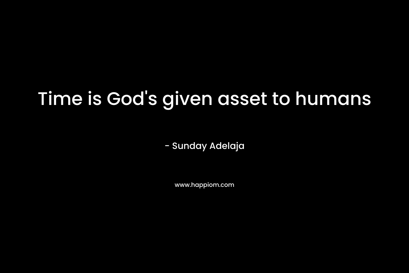 Time is God's given asset to humans