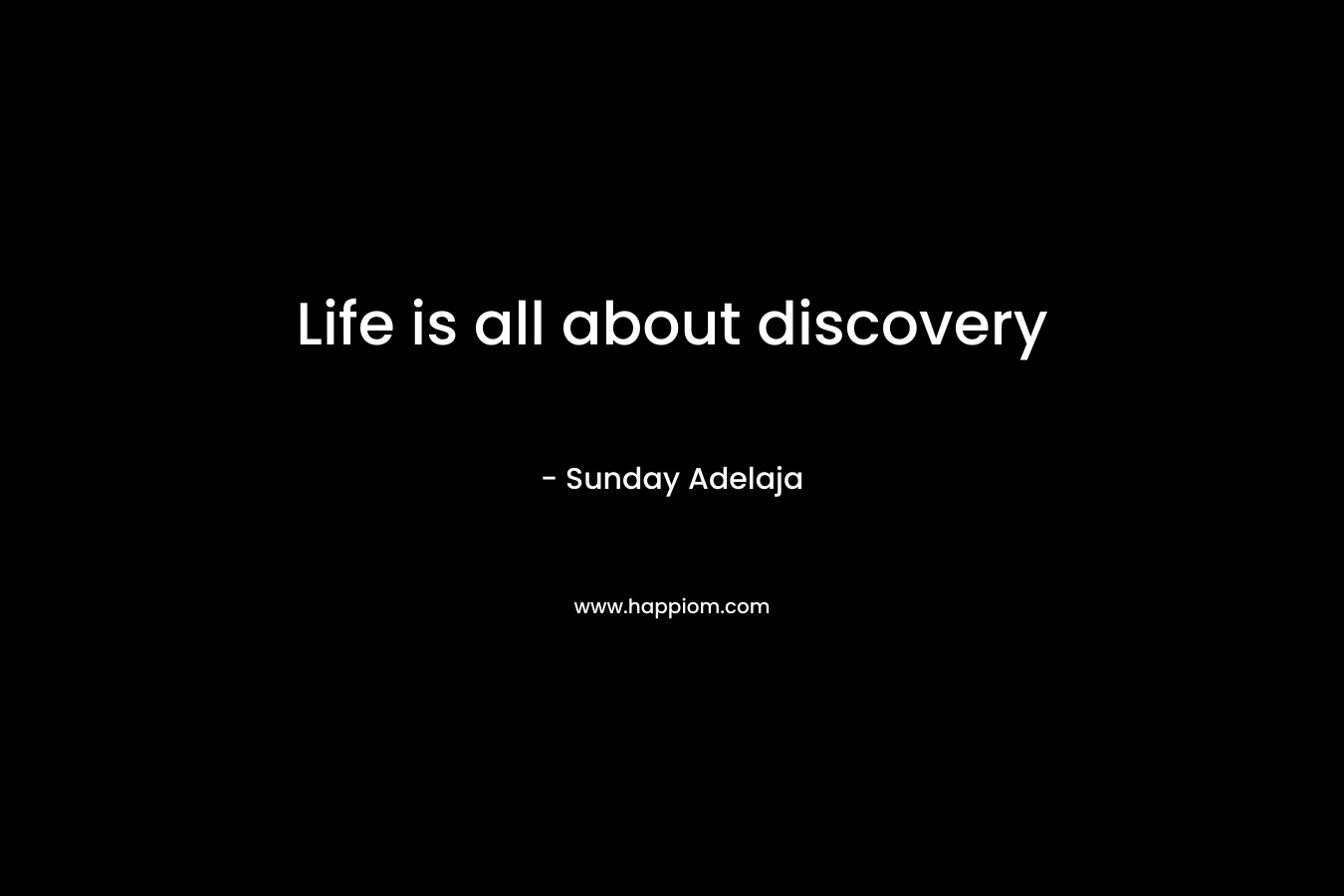 Life is all about discovery