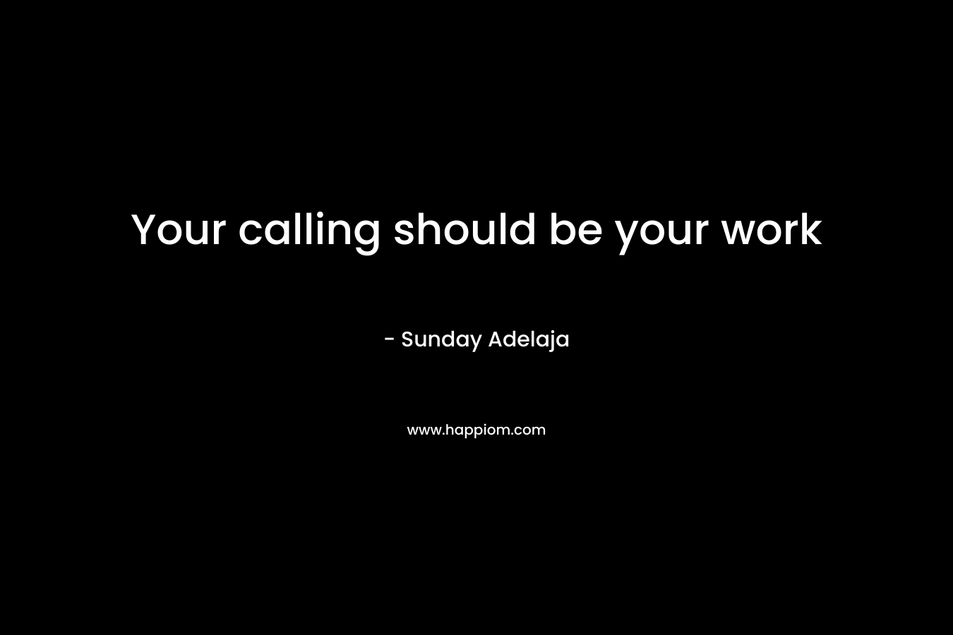 Your calling should be your work