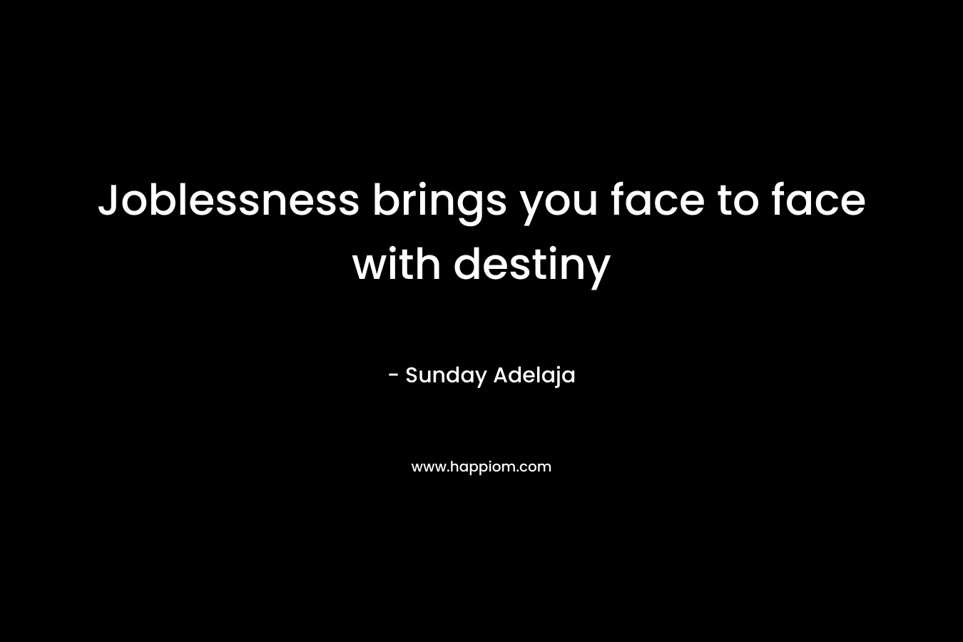 Joblessness brings you face to face with destiny – Sunday Adelaja