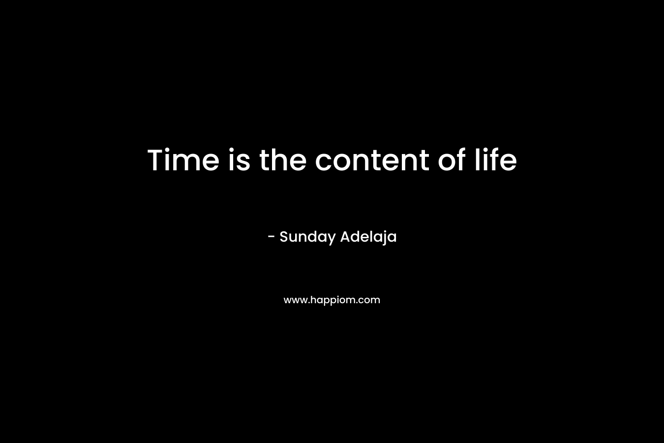 Time is the content of life