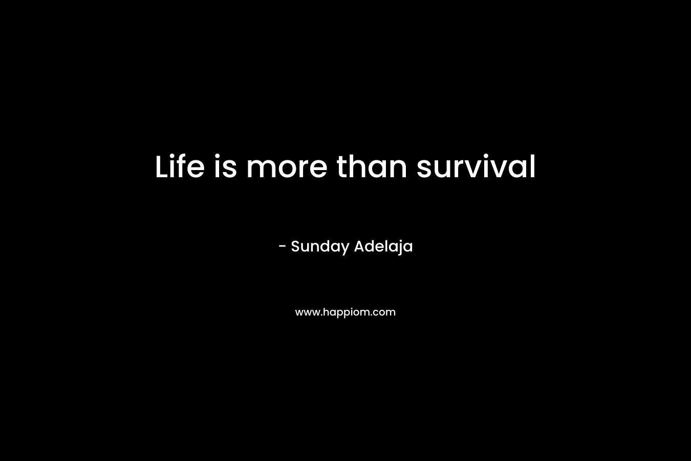 Life is more than survival