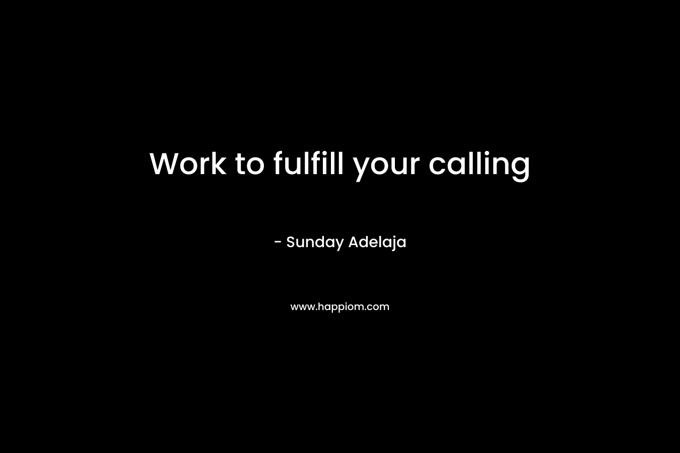Work to fulfill your calling