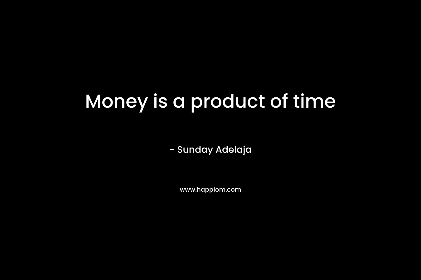 Money is a product of time