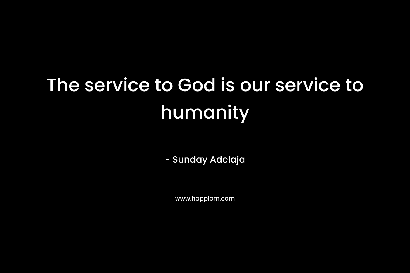 The service to God is our service to humanity