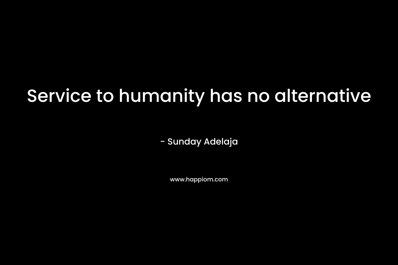 Service to humanity has no alternative