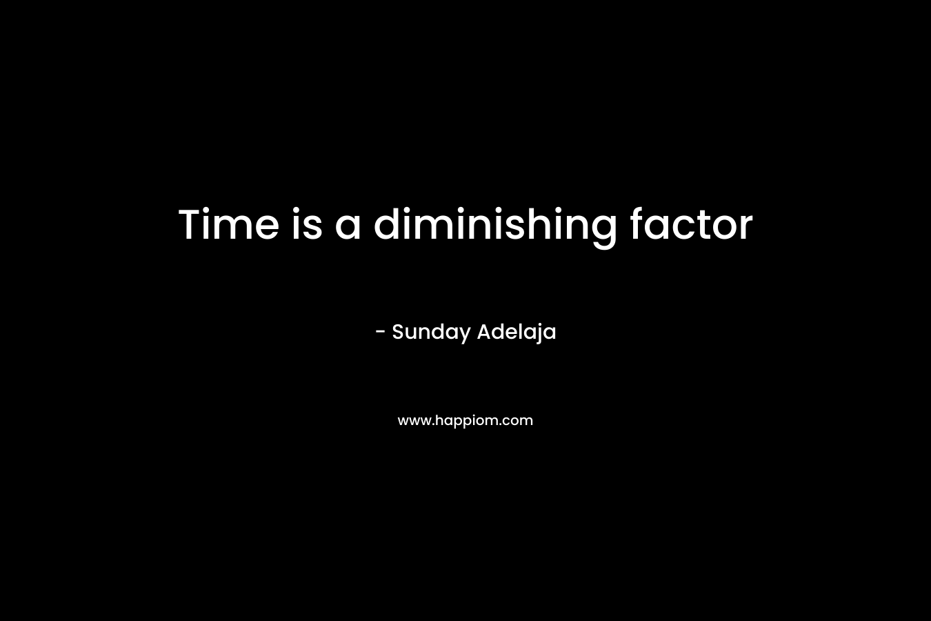 Time is a diminishing factor