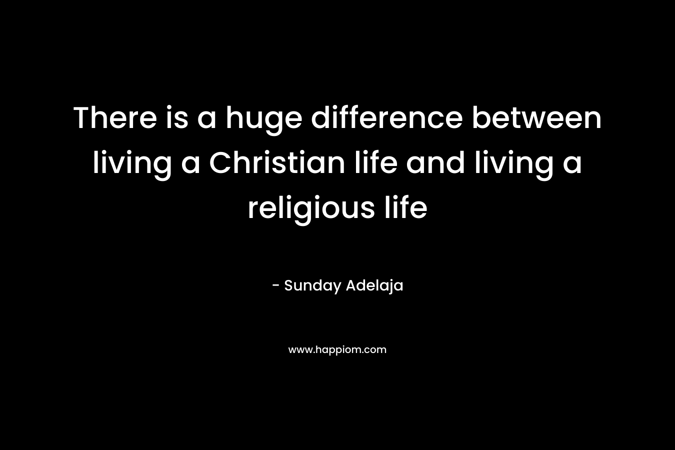 There is a huge difference between living a Christian life and living a religious life